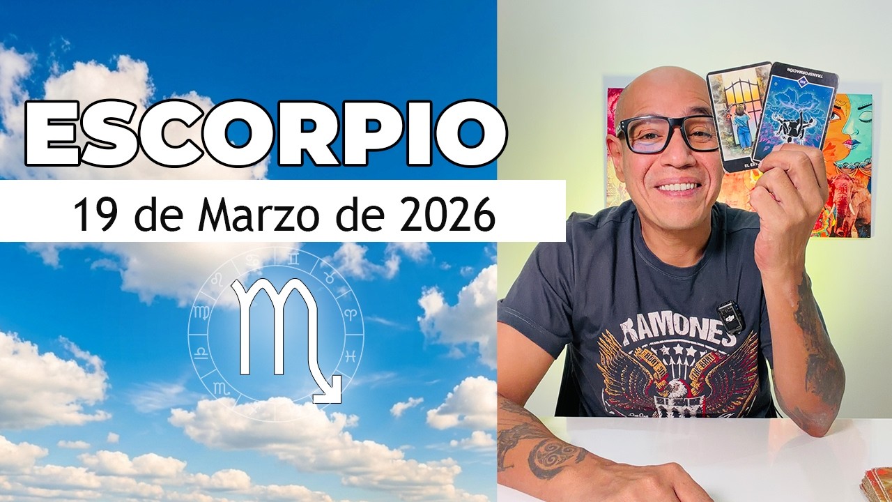 ESCORPIO | Horóscopo de hoy 19 de Marzo 2026