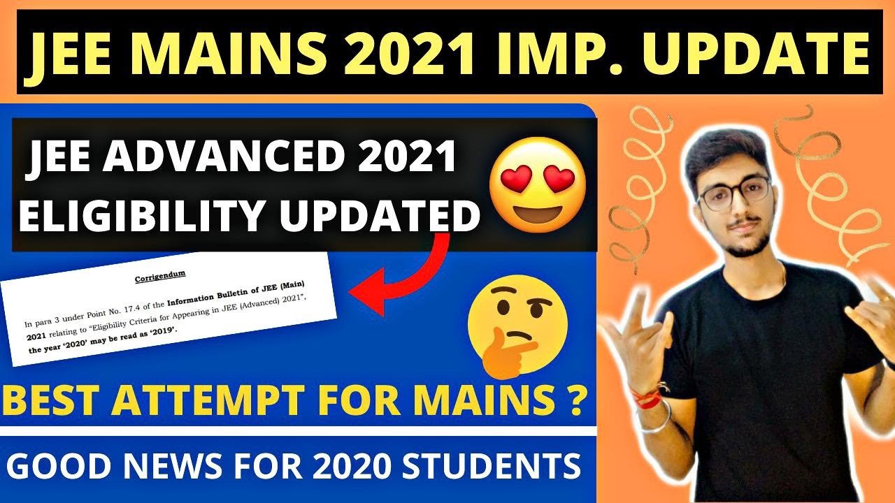 JEE MAINS 2021 UPDATE😍🔥| JEE ADVANCED 2021 ELIGIBILITY UPDATED| BEST ATTEMPT FOR JEE MAINS 2021