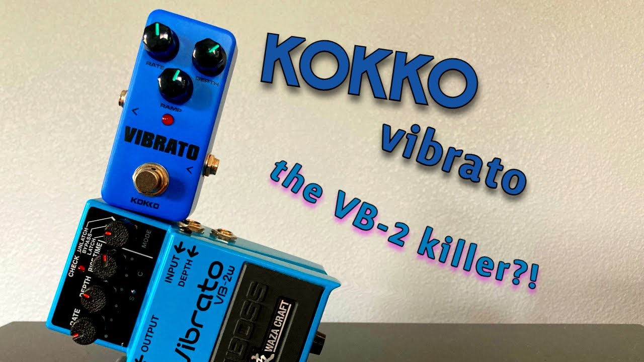 KOKKO Vibrato vs BOSS VB-2w
