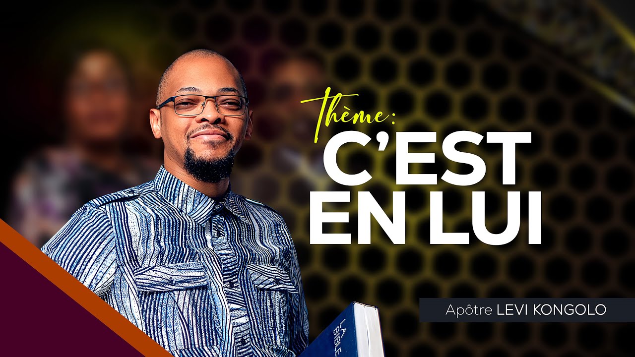 🔴 CULTE DE CROISSANCE- THÈME: C’EST EN LUI-PASTEUR LEVI KONGOLO