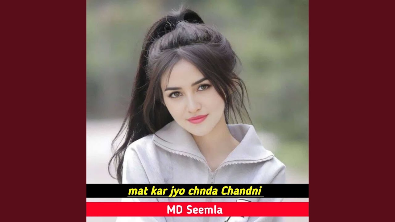 Mat Kar Jyo Chnda Chandni
