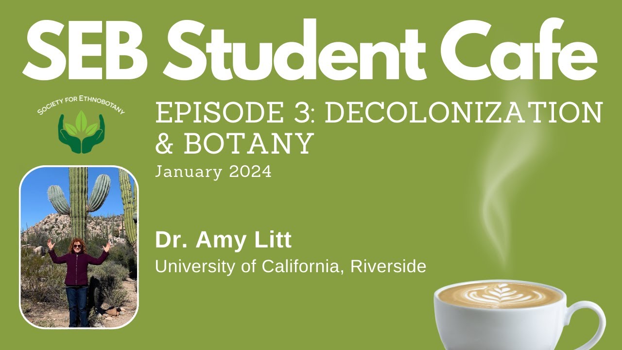 SEB Student Cafe: Episode 3 &ndash; Decolonization & Botany (January 2024)