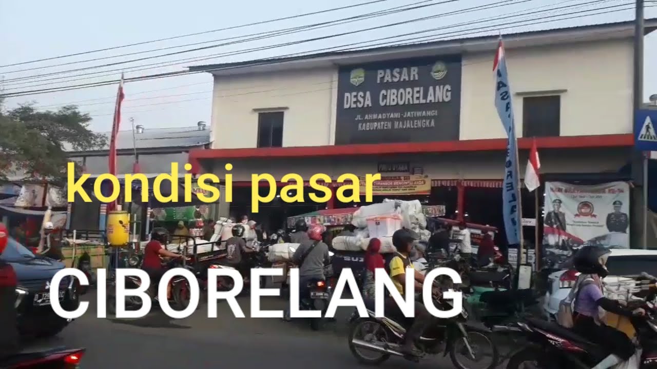 PASAR CIBORELANG SEKARANG | MAJALENGKA | again at the traditional market