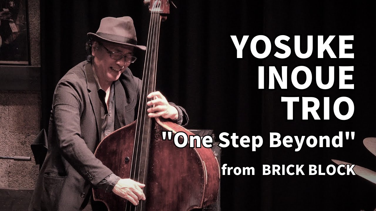 One Step Beyond - Yosuke Inoue Trio - BRICK BLOCK Live