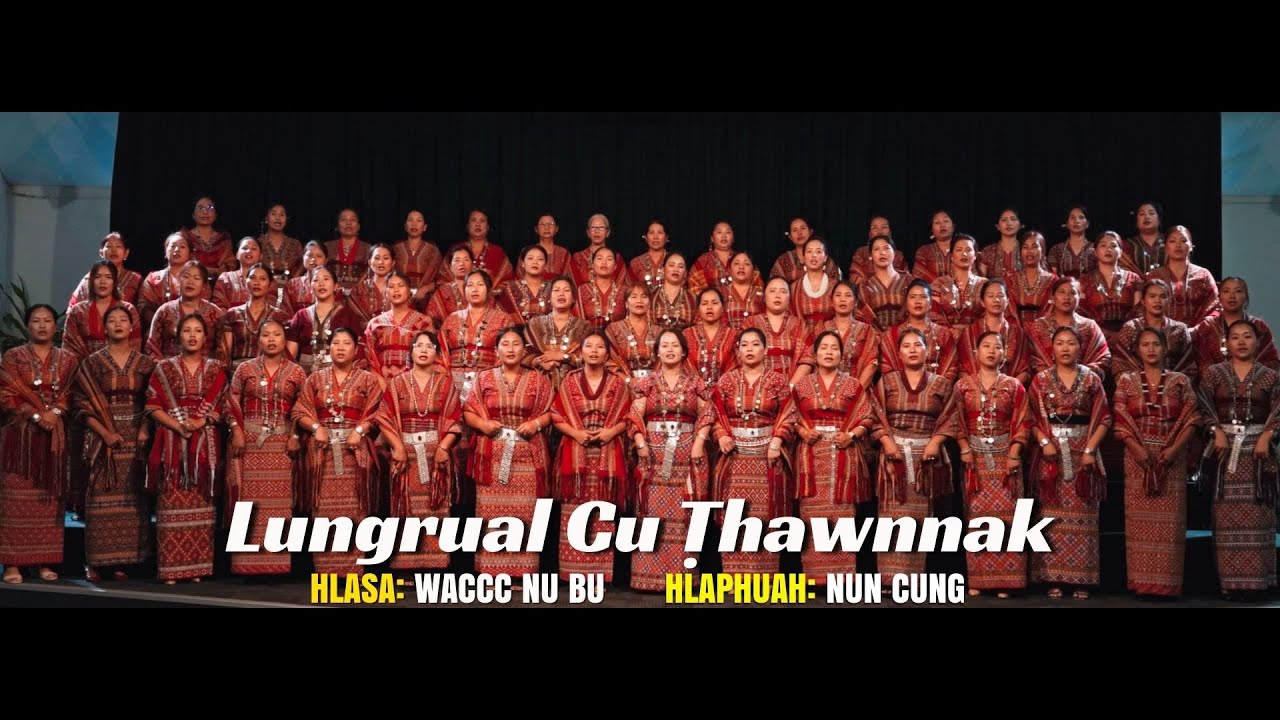 Lungrual Cu Ṭhawnnak | WACCC Nu Bu