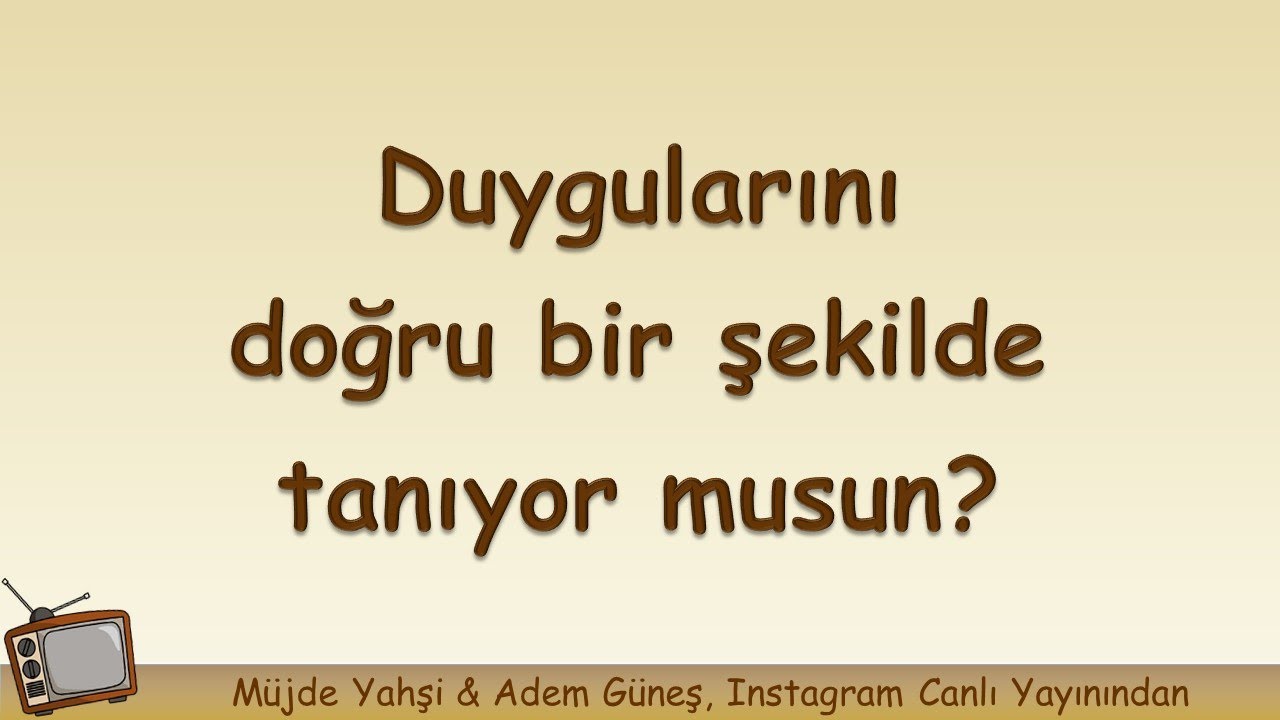 Duygularını doğru bir şekilde tanıyor musun? ▫️ Adem Güneş
