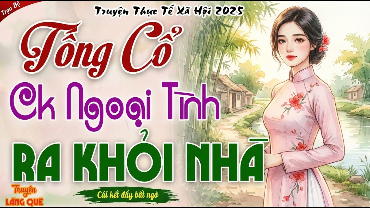 Nghe Mà Sướng Lỗ Tai： “ĐUỔI CỔ CHỒNG NGOẠI TÌNH KHỎI NHÀ” - Kể Chuyện Đêm Khuya