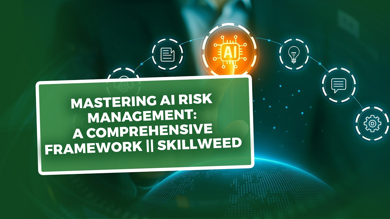 Mastering AI Risk Management: A Comprehensive Framework || Skillweed