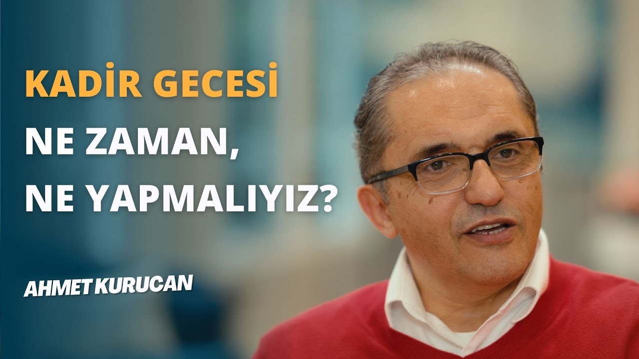 Kur'an-i Kerim'de Kadir Gecesi Nasıl Geçiyor? | AHMET KURUCAN