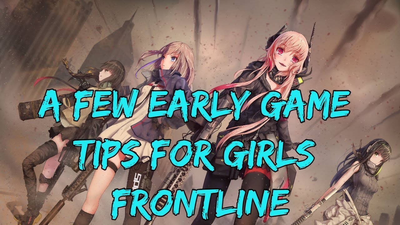 A Few Early Game Tips for Girls Frontline [GFL]