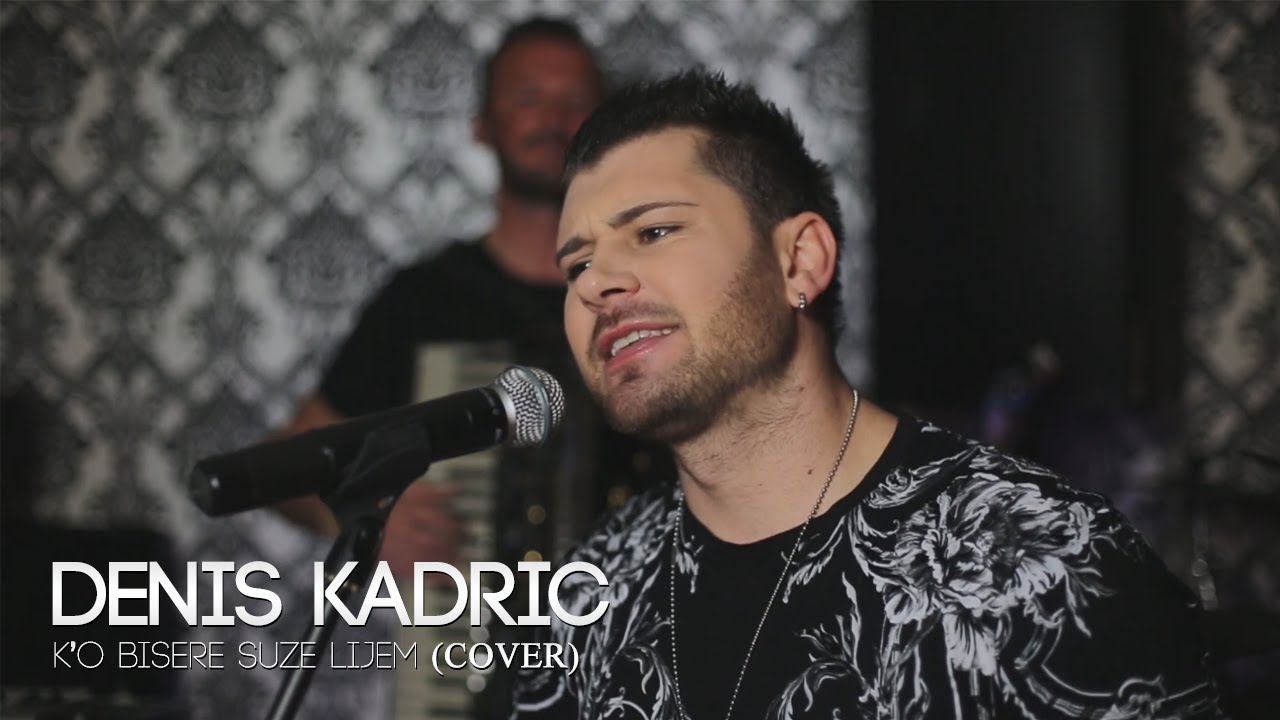 Denis Kadric - K'o bisere suze lijem (Official Cover)