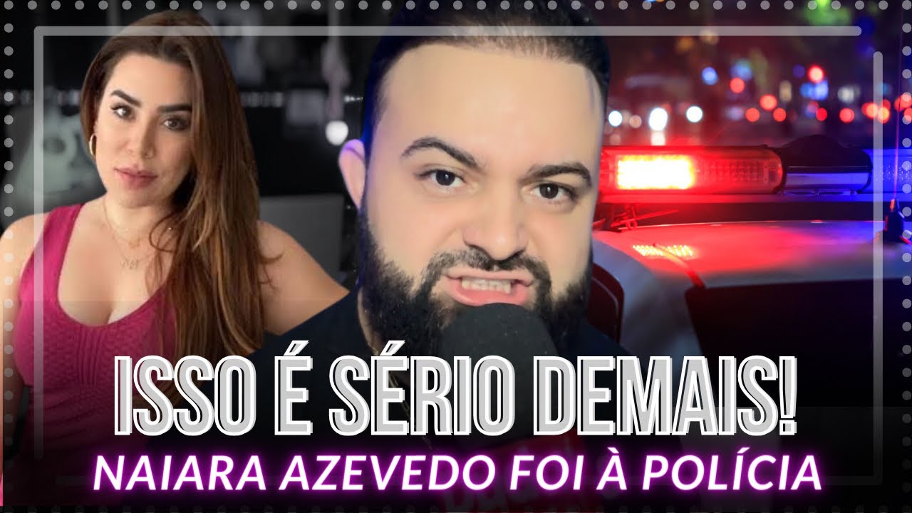 Absurdo! NAIARA AZEVEDO APANHOU DO EX??