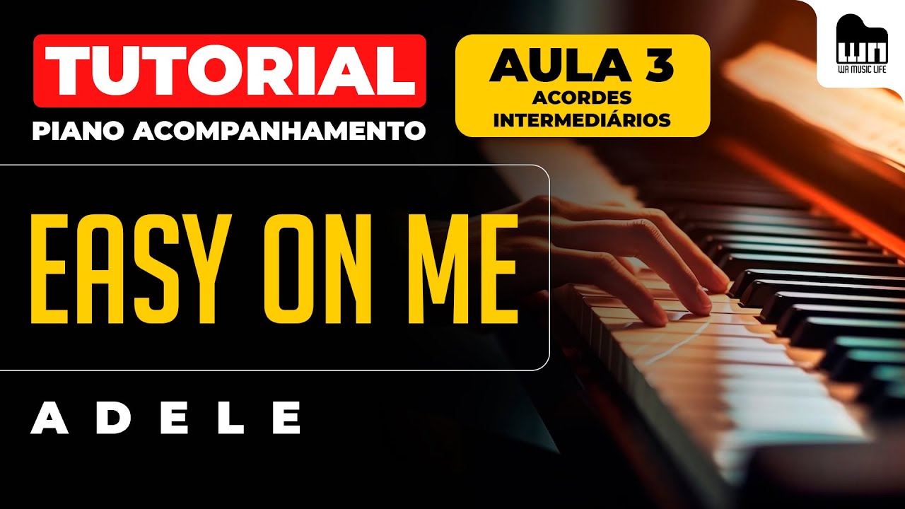 Tutorial - Easy on Me (Adele) | Aula 3 - Acordes Intermediários | Piano Acompanhamento