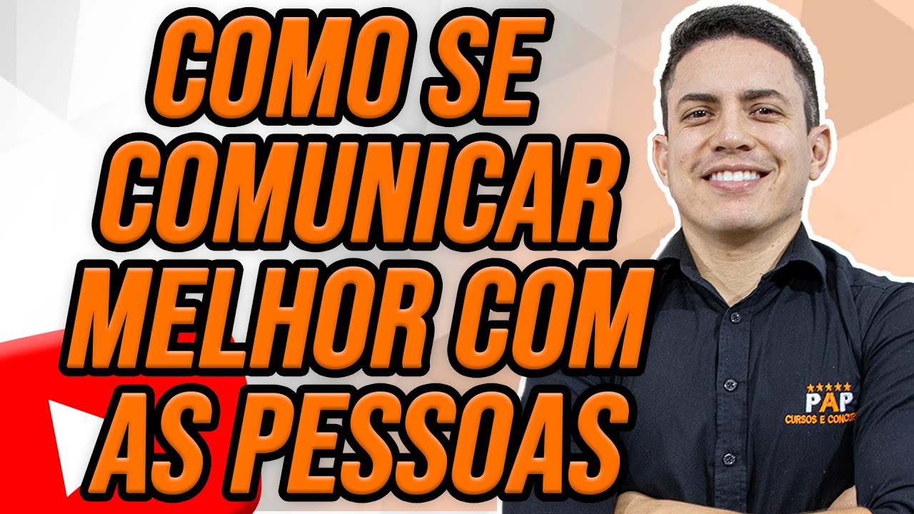 COMO SE COMUNICAR MELHOR COM AS PESSOAS