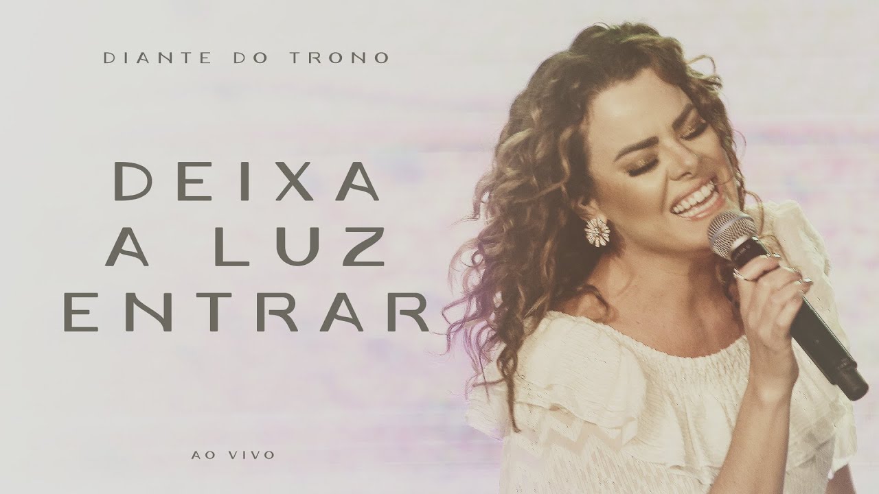 Diante do Trono - Deixa a Luz Entrar (Ao Vivo)