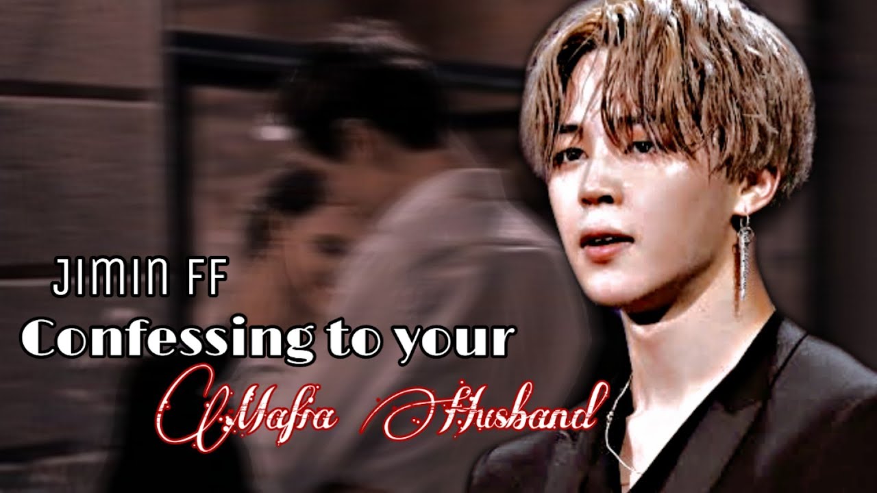 Jimin ff (Oneshot) | Confessing to your mafia husband | Jimin Fanfics  | Park Jimin | Mafia Boss |