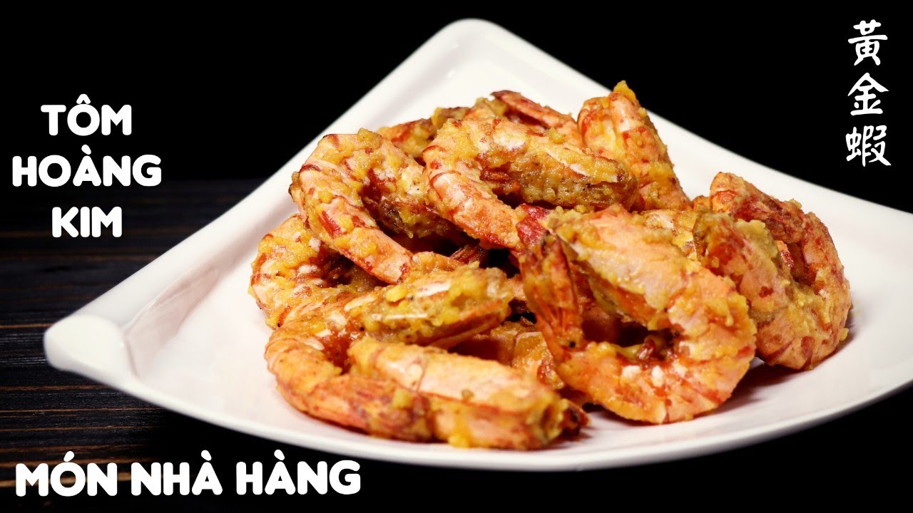 TÔM HOÀNG KIM - MÓN ĐÃI TIỆC CỦA NHÀ HÀNG - CÁCH LÀM NHANH GỌN LẸ