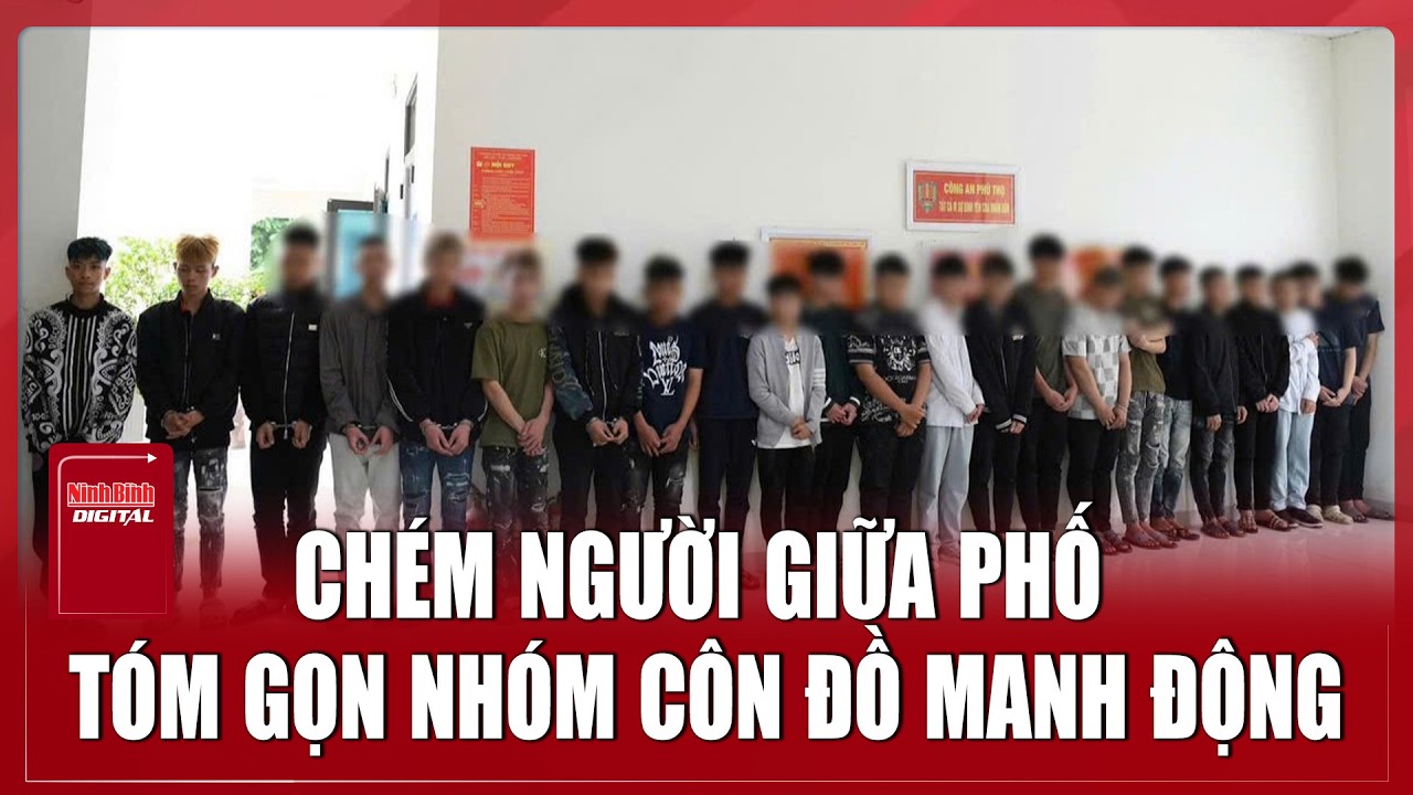 Bản tin sáng 5/3: Toàn cảnh 36 giờ truy vết, tóm gọn nhóm côn đồ chém người đi đường