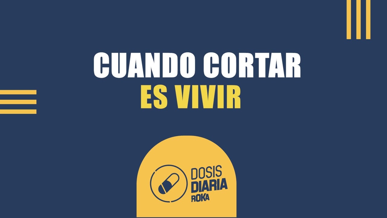 Dosis Diaria Roka - Cuando cortar es vivir