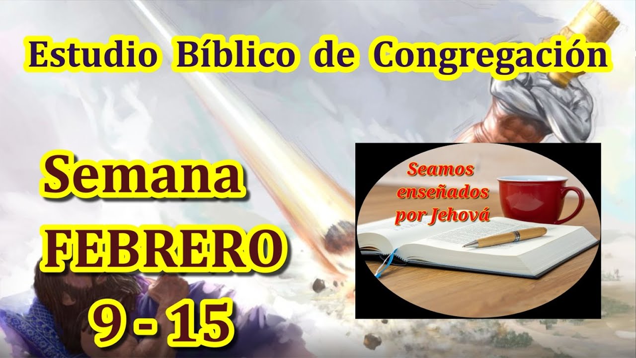 Estudio bíblico de congregación. Semana Febrero 9 - 15