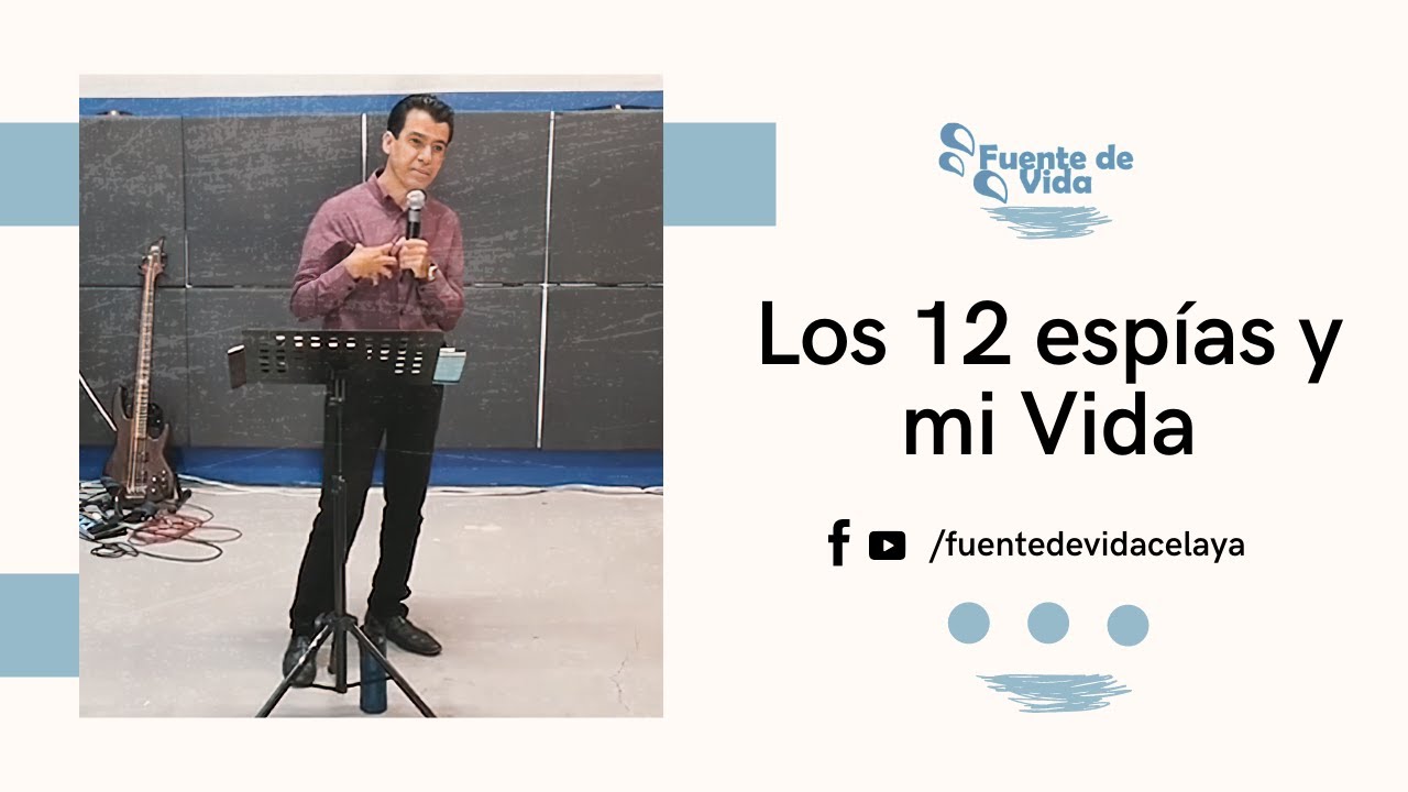Los 12 Espías y mi Vida - Pastor Moisés García - Fuente de Vida Celaya - Prédicas Cristianas