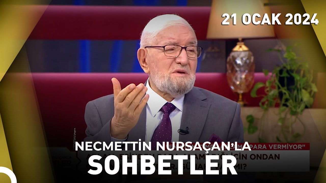 Necmettin Nursaçan'la Sohbetler - 21 Ocak 2024