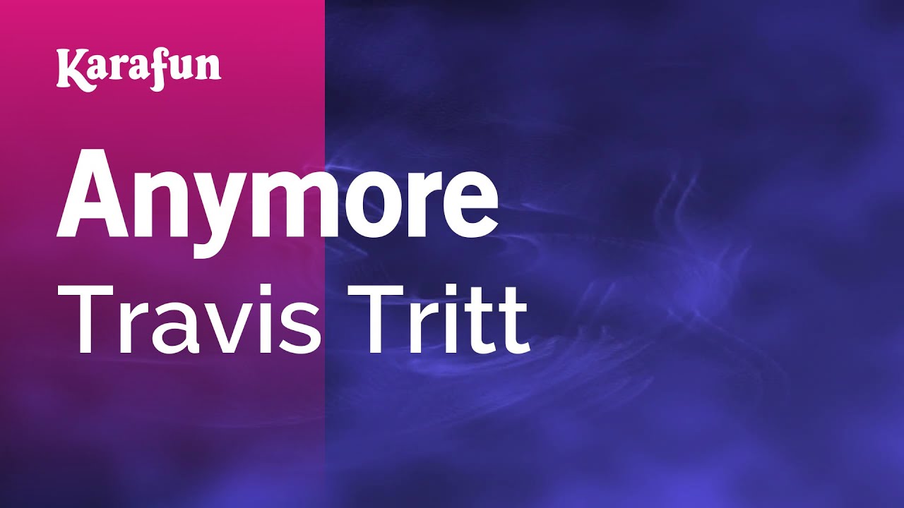 Anymore - Travis Tritt | Karaoke Version | KaraFun