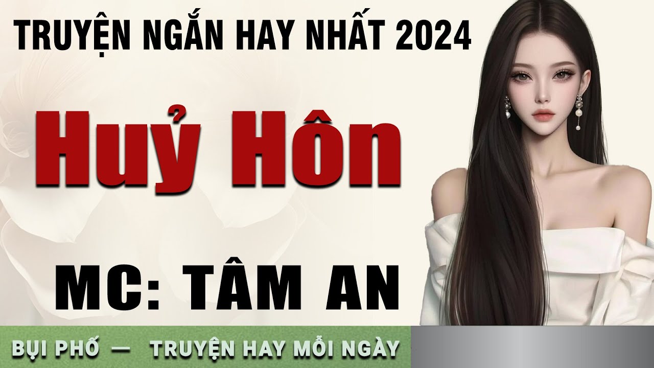 Truyện đời xã hội lôi cuốn: Hủy Hôn - Giọng đọc Tâm An truyền cảm, trầm ấm nghe cực thấm