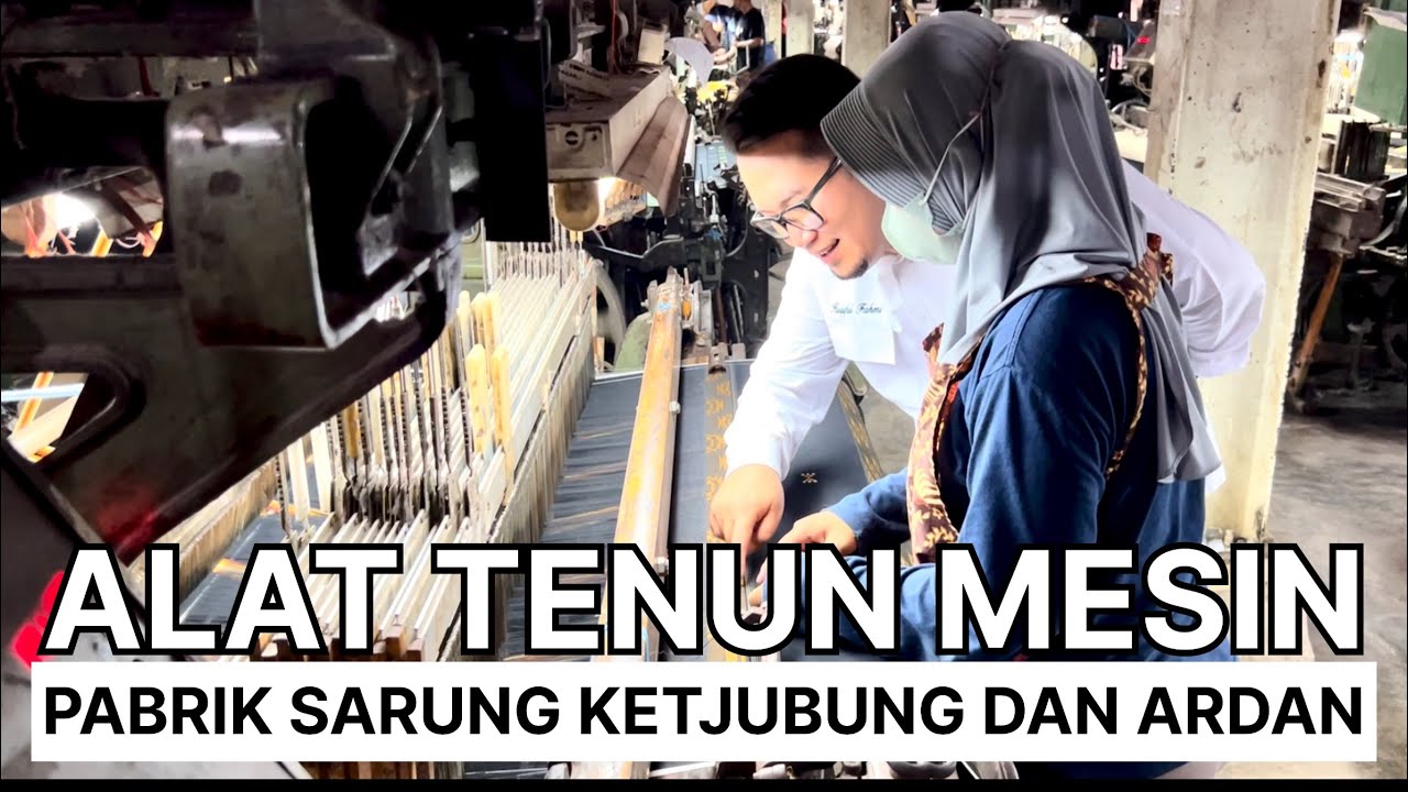 REVIEW PABRIK SARUNG KETJUBUNG DAN ARDAN ALAT TENUN MESIN