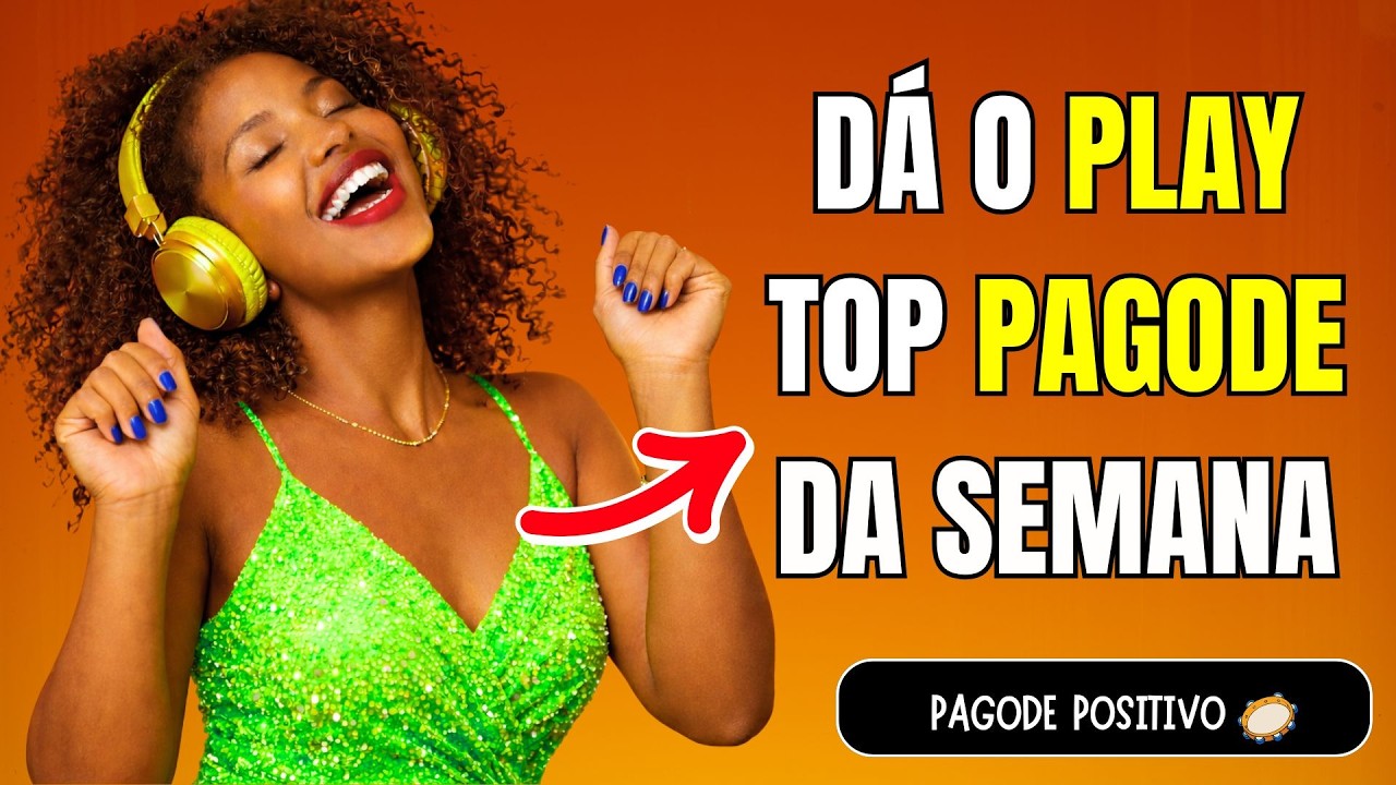 TOP PAGODES DA SEMANA | AS MAIS TOCADAS DO MOMENTO