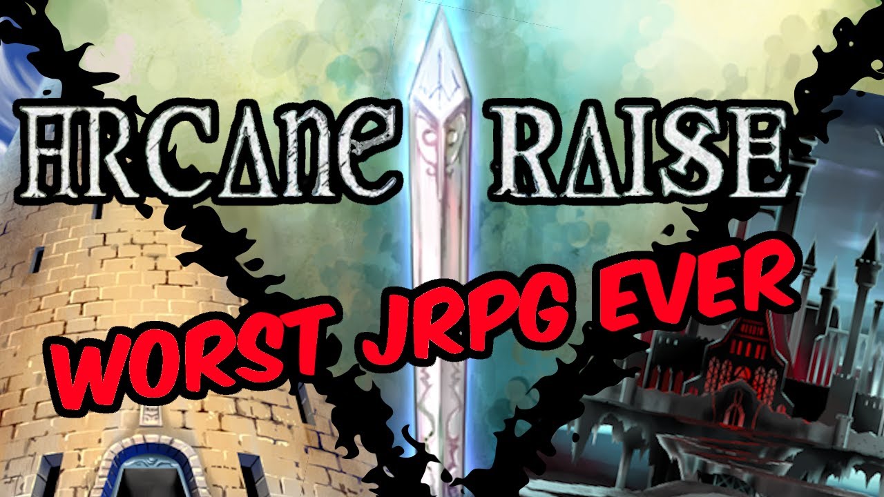 The WORST JRPG Ever Made - Arcane Raise Trilogy