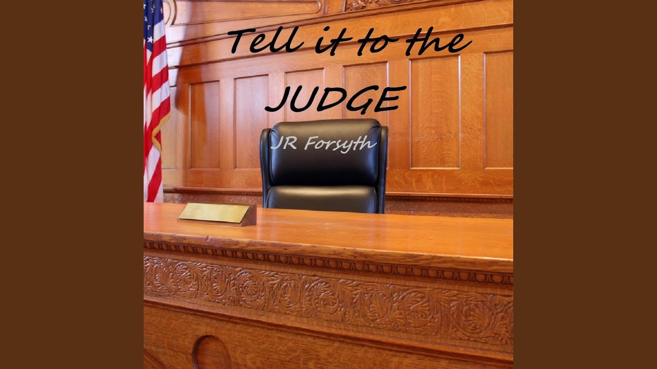 Tell it to the Judge