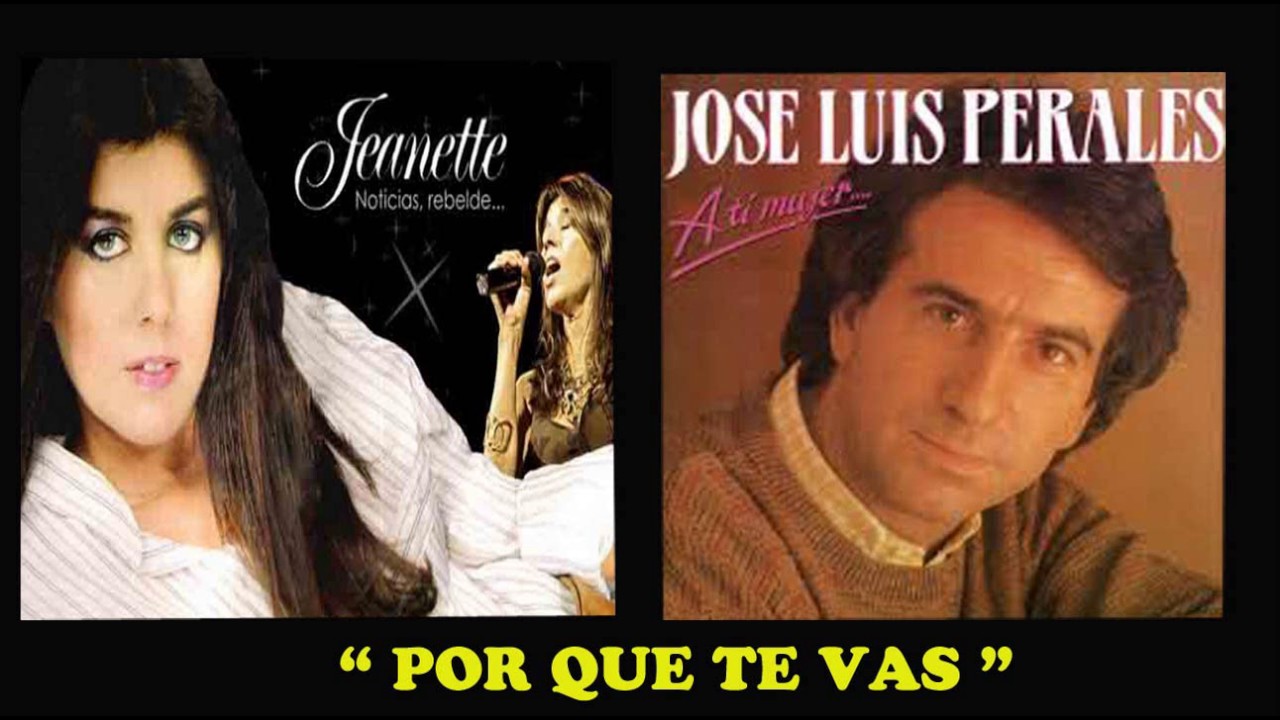 2x1: JEANETTE Y JOSÉ L. PERALES - POR QUE TE VAS -Audio