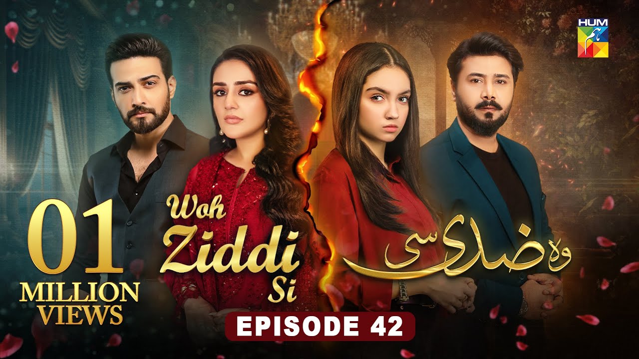 Woh Ziddi Si - Episode 42 - 10th Jan 2025 [ Aina Asif & Shazeal Shaukat ]  - HUM TV