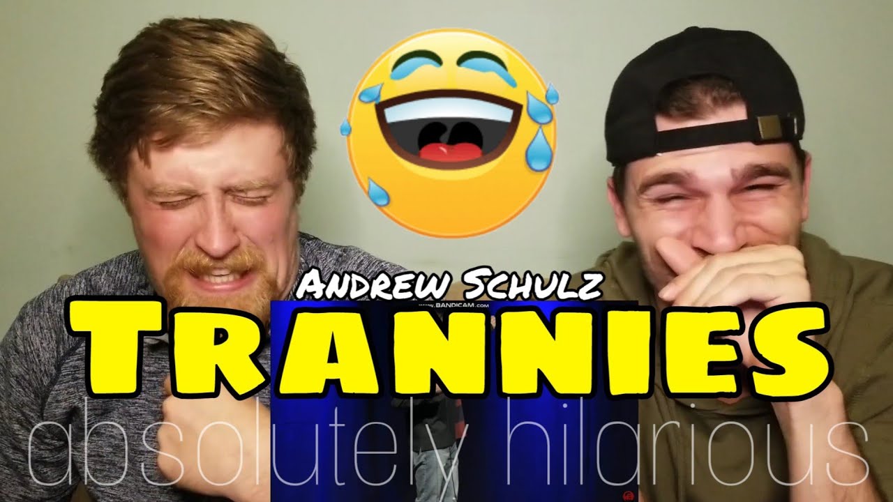 Andrew Schulz - Trannies  {{REACTION}}