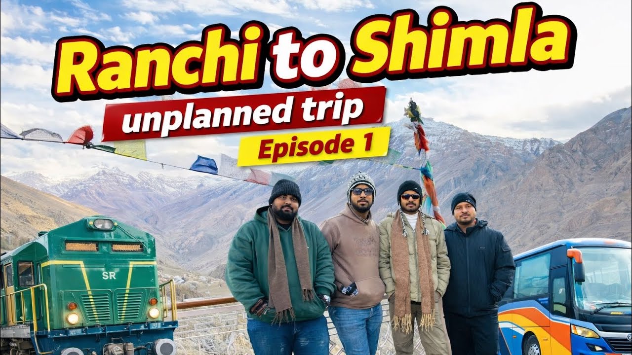 🚆 Ranchi to Shimla – Unplanned Trip Episode 1 🚌 