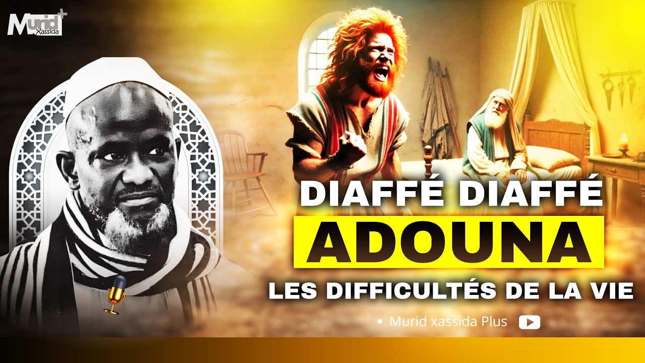 Diaffé Diaffé ADOUNA ( Les difficultés de la vie ) / Par Serigne Bassirou Mbacké Khelcom