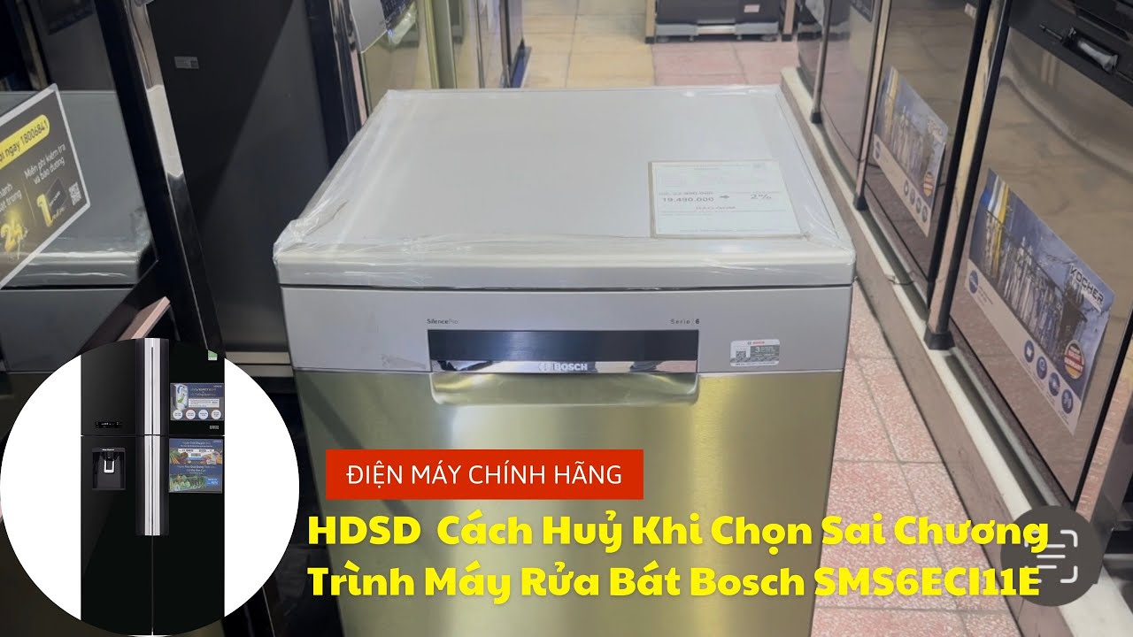 Hướng Dẫn Cách Huỷ Khi Chọn Sai Chương Trình Máy Rửa Bát Bosch SMS6ECI11E Dòng 13 Bộ