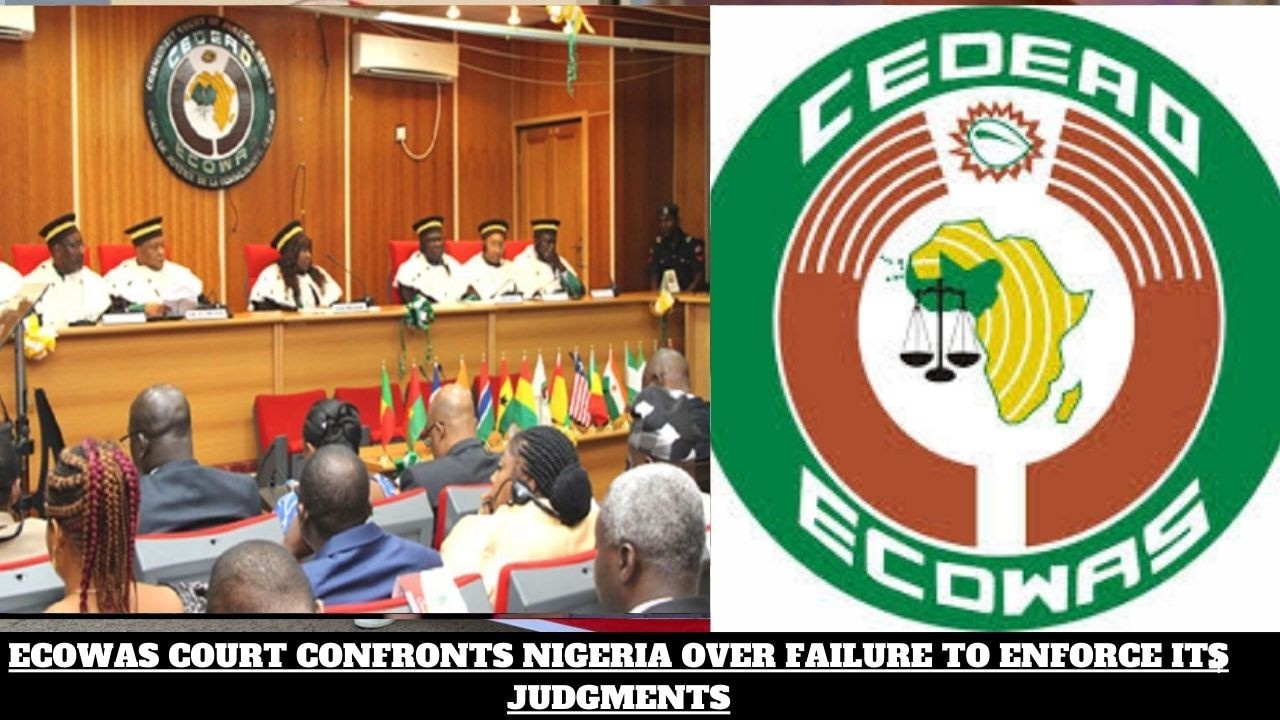ECOWAS COURT CONFRONTS NIGERIA OVER FAILURE TO ENFORCE ITS JUDGMENTS