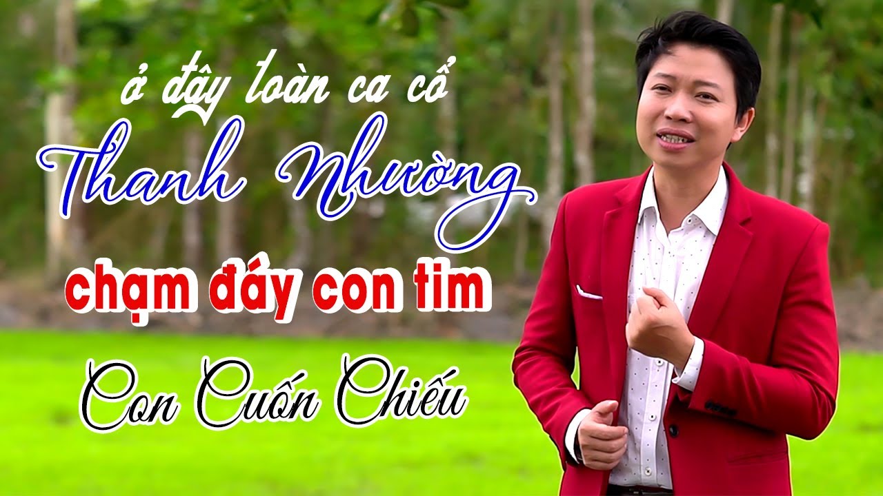 Ca Cổ Thanh Nhường Ca Cổ Về Cha Mẹ Chạm Đáy Con Tim ❤️ Vọng Cổ Con Cuốn Chiếu - Thanh Nhường