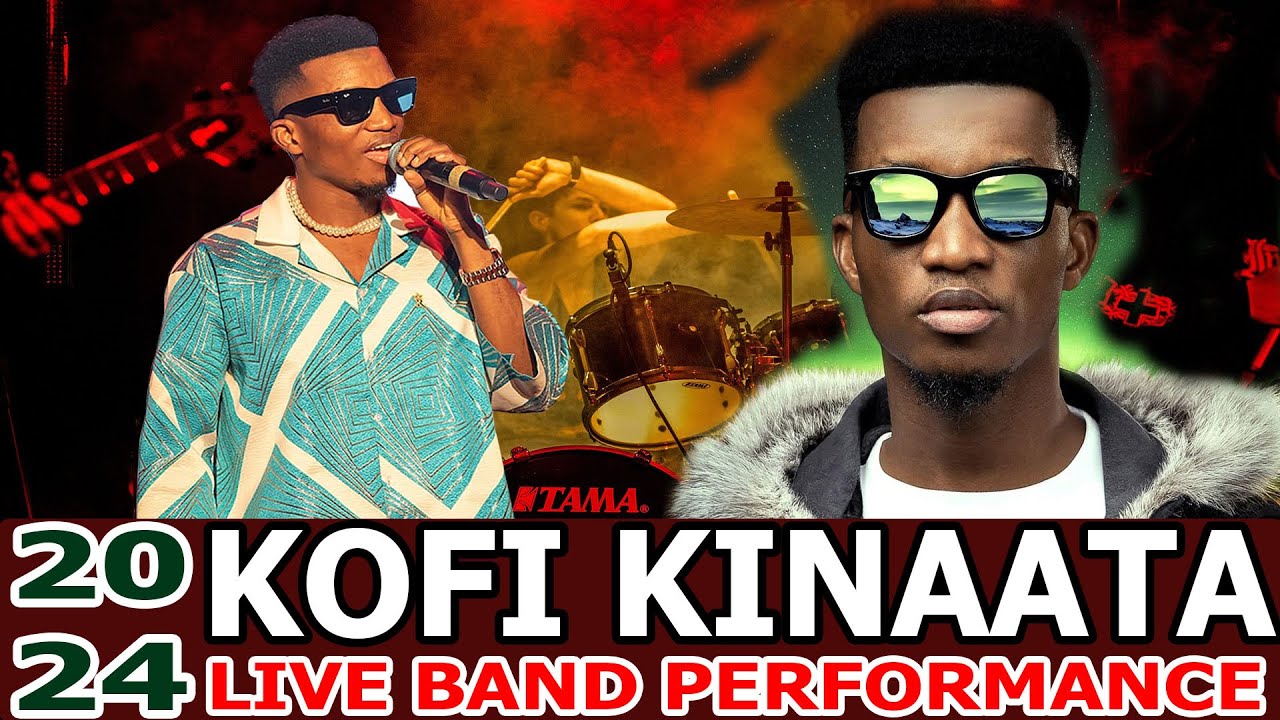 KOFI KINAATA 2024 LIVE BAND MIX |KOFI OO KOFI EP CONCERT |KOFI KINAATA SONGS |KOFI KINAATA MIX