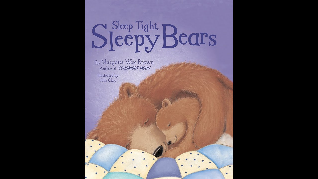 Sleep Tight, Sleepy Bears - By Margaret Wise Brown - Children's Book Read Aloud