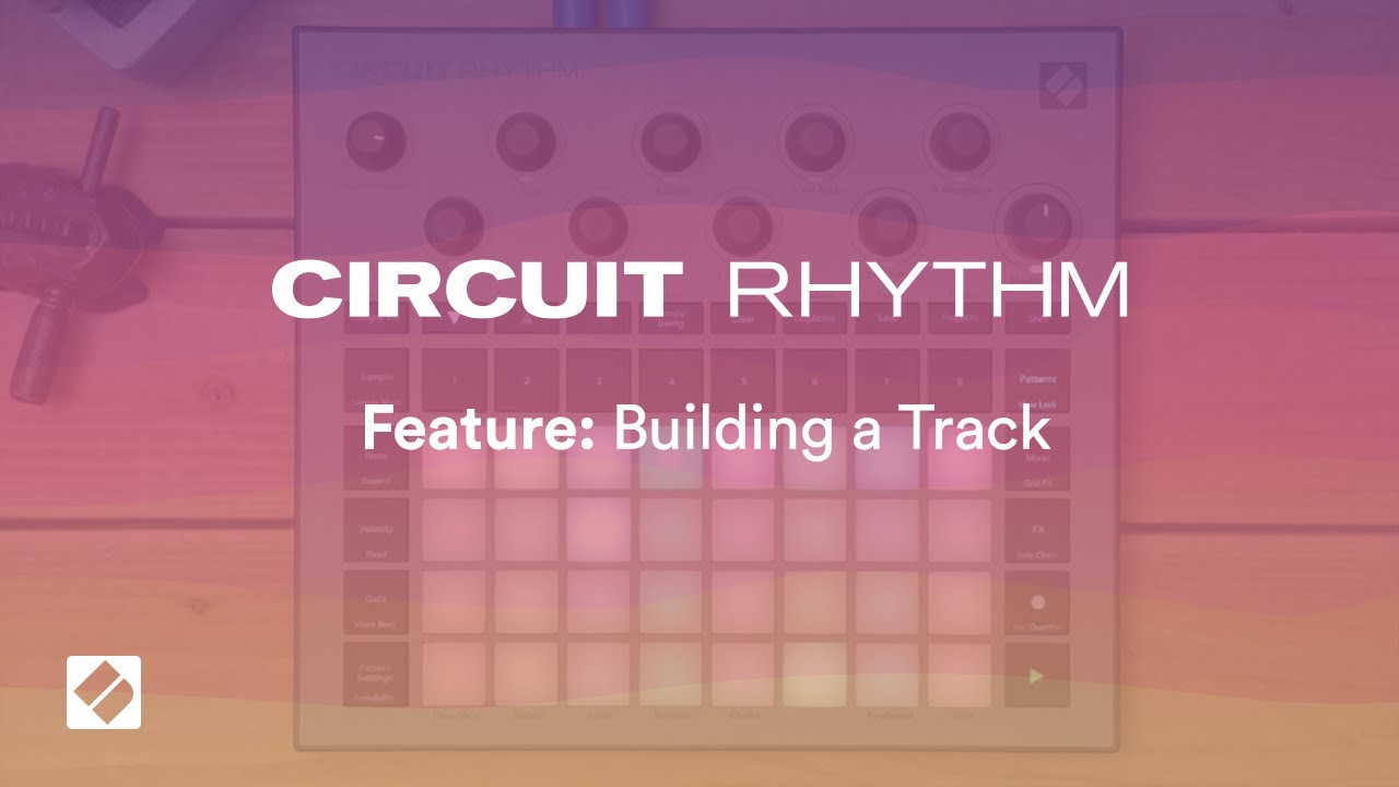 Circuit Rhythm - Building A Track // Novation