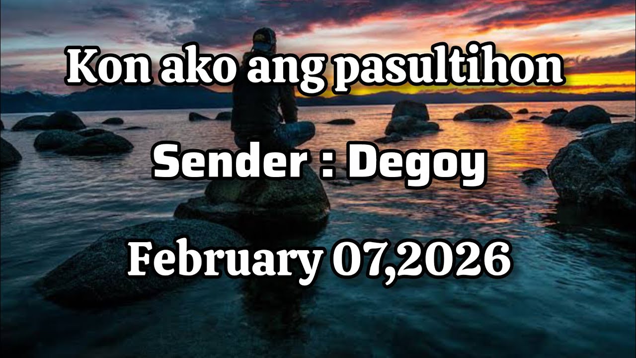 Kon ako ang pasultihon sender Degoy February 07 2026