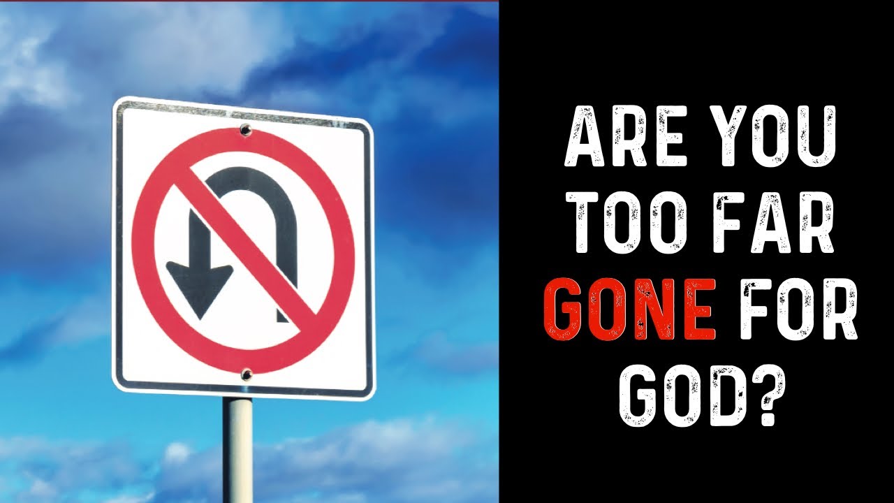 Are you too far gone for God? 😨