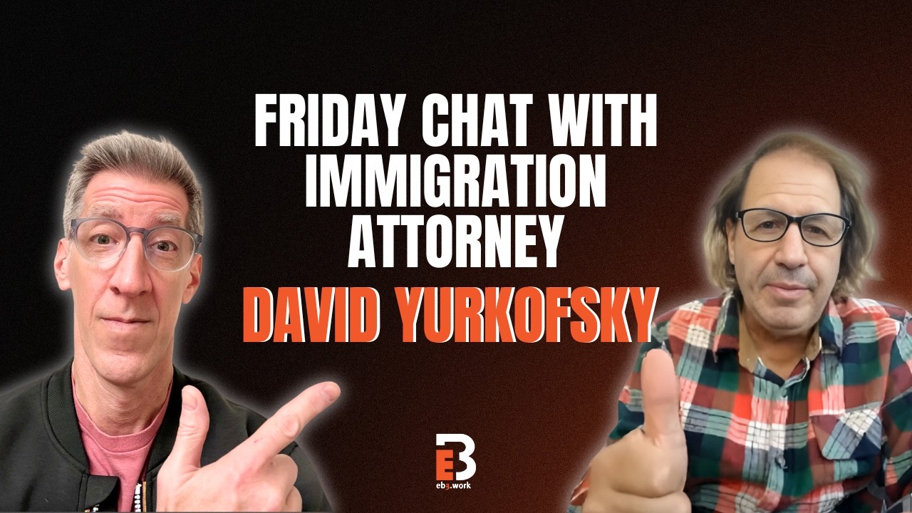 Friday Chat with Immigration Attorney David Yurkofsky | EB3.Work