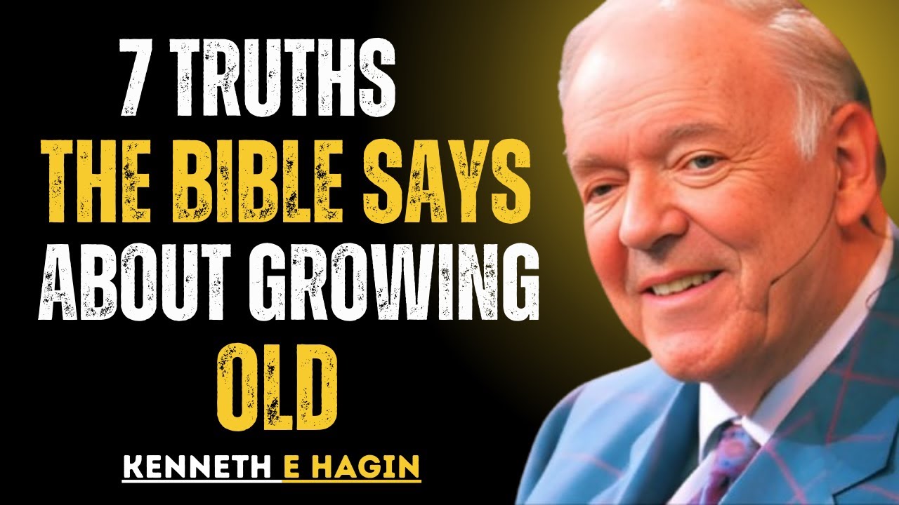 7 Truths the Bible Says About Growing Old &ndash; Only the Faithful Understand- Kenneth E. Hagin