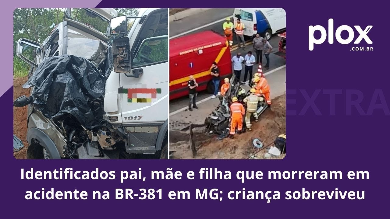 Identificados pai, mãe e filha que morreram em acidente na BR-381 em MG; criança sobreviveu
