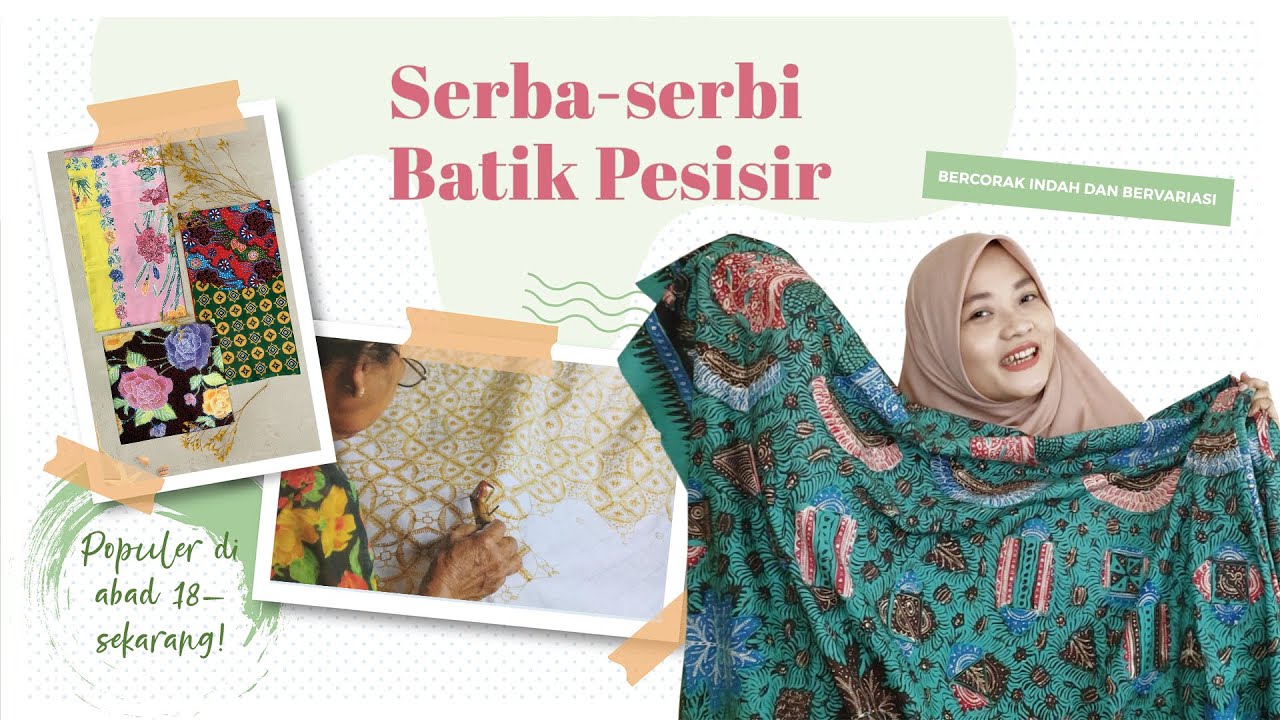 MAU TAU SERBA-SERBI BATIK PESISIR SEPERTI APA?? DAN APA SICH BATIK PESISIR ITU?? SIMAK VIDEO INI YAA
