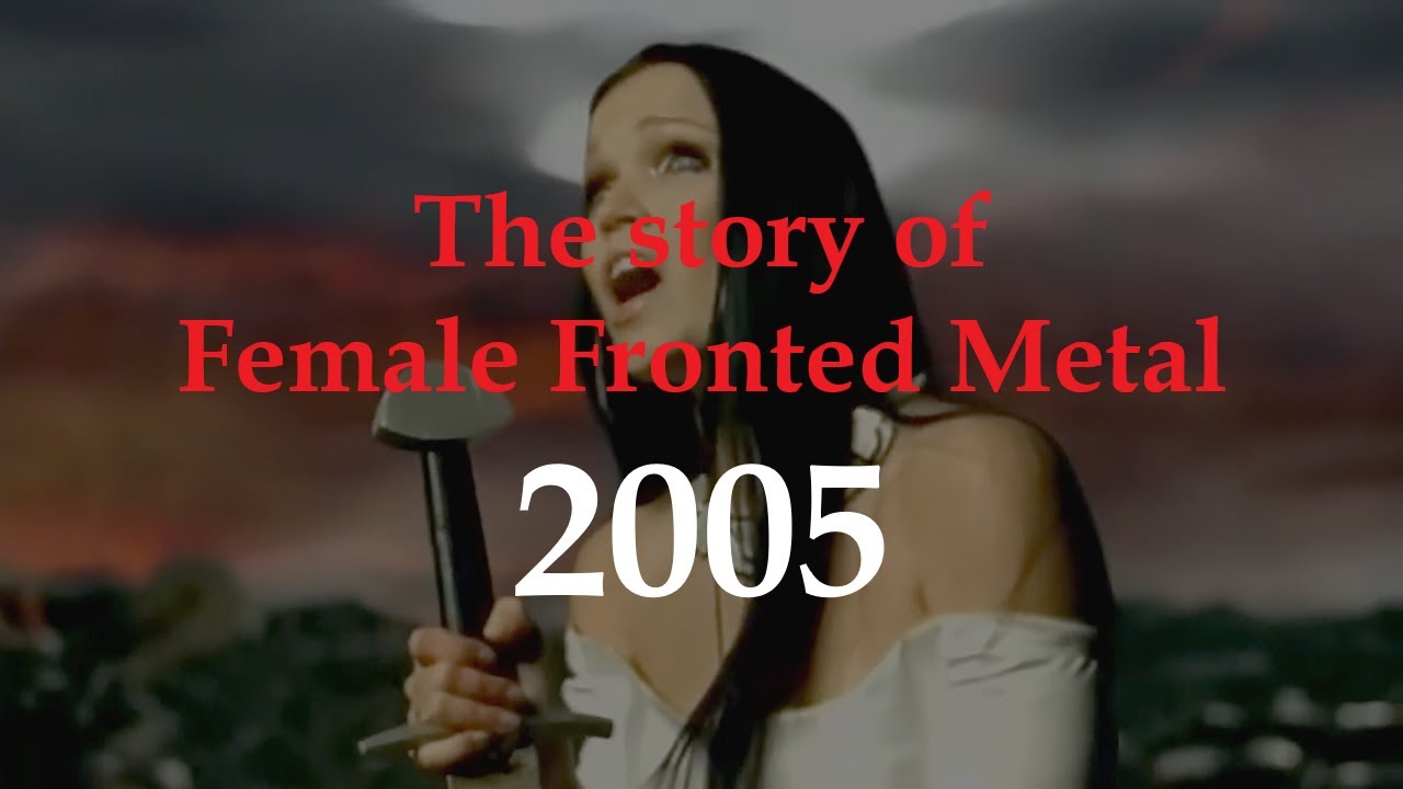 The story of Female Fronted Metal: 2005